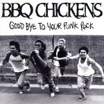 【中古】 グッバイ・トゥ・ユア・パンク・ロック／BBQ　CHICKENS 【中古】afb