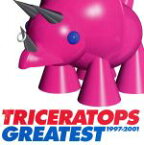 【中古】 TRICERATOPS　GREATEST　1997－2001／TRICERATOPS