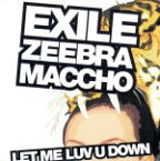 【中古】 LET　ME　LUV　U　DOWN　feat．ZEEBRA＆MACCHO（OZROSAURUS）／EXILE,ZEEBRA（Fet）,MACCHO（Fet）