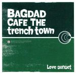 【中古】 Love　sunset／BAGDAD　CAFE　THE　trench　town