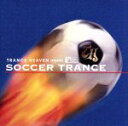 【中古】 TRANCE HEAVEN meets 超ワールドサッカー SOCCER TRANCE／（オムニバス）,ARCHIBOLD,Star Gate,XCODE,MERDOG,IKUYA,DUSTRASH,サムライ