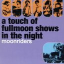 【中古】 a touch of fullmoon shows in the night/ムーンライダーズ