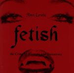 【中古】 fetish　the　crime　of　pleasure　and　innocence／アン・ルイス