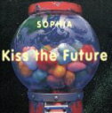 【中古】 Kiss the Future／SOPHIA