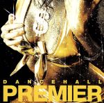 【中古】 DANCEHALL　PREMIER／（オムニバス）,HASE－T,餓鬼レンジャー,RYO　the　SKYWALKER,JUN　4　SHOT,RYO－Z,MAJIMAN,DOSMOCCOS