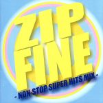 【中古】 ZIP　FINE～NON－STOP　SUPER　HITS　MIX～／（オムニバス）,タッチ・オブ・クラス,クリスティーナ・アギレラ,ブリトニー・スピアーズ,バックストリート・ボーイズ,ケリー・クラークソン,アルカサール,ピンク