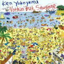 【中古】 Nothin’ But Sausage／Ken Yokoyama