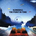 【中古】 THE POINT IN TIME／SLIME BALL