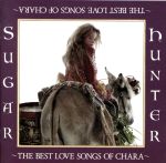 【中古】 Sugar Hunter～THE BEST LOVE SONGS OF CHARA～／CHARA