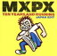 š ٥ȡ֡MXPXƥ󡦥䡼ɡ˥󥰡MxPx