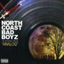 【中古】 ANALOG/NORTH COAST BAD BOYZ