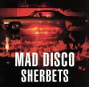 【中古】 MAD　DISCO（初回生産限定盤：SHM－CD）／SHERBETS
