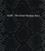 【中古】 THE GREAT VACATION VOL．1～SUPER BEST OF GLAY～（初回限定盤B）（3CD）（DVD付）／GLAY