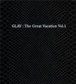 【中古】 THE GREAT VACATION VOL．1～SUPER BEST OF GLAY～（初回限定盤A）（3CD）（2DVD付）／GLAY