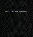 【中古】 THE GREAT VACATION VOL．1～SUPER BEST OF GLAY～（初回限定盤A）（3CD）（2DVD付）／GLAY