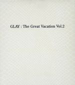 【中古】 THE GREAT VACATION VOL．2～SUPER BEST OF GLAY～（初回限定盤A）（3CD）（2DVD付）／GLAY