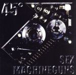 【中古】 45°／SEX　MACHINEGUNS