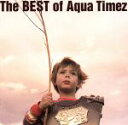 【中古】 The　BEST　of　Aqua　Timez（初回生産限定版）／Aqua　Timez