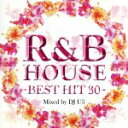 【中古】 R&B HOUSE−BEST HIT 30−/(オムニバス)