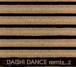  DAISHI　DANCE　remix・・・2／DAISHI　DANCE（MIX）,May　J．　×　DAISHI　DANCE,BWO,マリエ・ディグビー,クラジクワイ・プロジェクト,COLDFEET,DAISHI　DANCE　feat