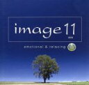 【中古】 image 11 emotional&relaxing To the next decade(Blu−spec CD)/(オムニバス),加...