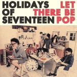 【中古】 Let　There　Be　Pop／HOLIDAYS　OF　SEVENTEEN