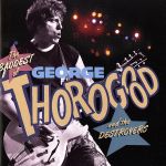 【中古】 【輸入盤】THE　BADDEST　OF　GEORGE　THOROGOOD　AND　THE　DESTROYERS／ジョージ・ソログッド＆ザ・デストロイヤーズ