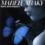 【中古】 SOUL　BUTTERFLY／MAREE　ARAKY,竹中俊二（g、brass　strings、synthesizer　programming）,秋田慎治（p）,SOKUSAI（b）,加納樹麻（ds）,矢幅歩,ギラ・ジルカ