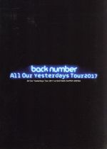 【中古】 All Our Yesterdays Tour 2017 at SAITAMA SUPER ARENA（初回限定版）（Blu－ray Disc）／back number