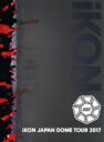 【中古】 iKON　JAPAN　DOME　TOUR　2017（初回生産限定版）（Blu－ray　Disc）／iKON