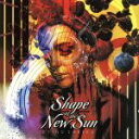 Shape　of　the　New　Sun販売会社/発売会社：Lion’s　Pride発売年月日：2017/07/07JAN：0638865067045