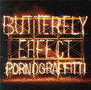 【中古】 BUTTERFLY EFFECT／ポルノグラフィティ