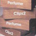 【中古】 Perfume　Clips　2（通常版）／Perfume