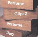 【中古】 Perfume Clips 2（通常版）／Perfume