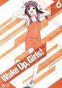 【中古】 Wake Up，Girls！新章 vol．6（Blu－ray Disc）／Green Leaves（原作 脚本）,吉岡茉祐（島田真夢）,永野愛理（林田藍里）,田中美海（片山実波）,菅原美幸（キャラクターデザイン）,神前暁（音楽）,MO