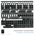 【中古】 TAKAHIRO　YOSHIKAWA−ROBERT　SCHUMANN ／吉川隆弘（p） 【中古】afb