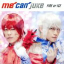 【中古】 FIRE or ICE(通常盤)/me can juke