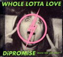 【中古】 WHOLE LOTTA LOVE/DiPROMiSE(初回限定盤)(DVD付)/BiS