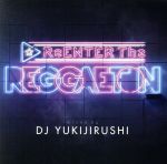 【中古】 ReENTER　The　REGGAETON　Mixed　By　DJ　YUKIJIRUSHI／DJ　YUKIJIRUSHI（MIX）,J．バルヴィン,ニッキー・ジャム,ウィジン,ルイス・フォンシ,Joey　Montana,Karol　G,