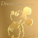 【中古】 Dream2～Disney　Greatest　Songs～／（オムニバス）,奥田民生,昆夏美＆山崎育三郎,加藤ミリヤ,Little　Glee　Monster,八代亜紀,DREAMS　COME　TRUE,Dream　Ami