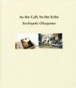 【中古】 写真集 As the Call, So the Echo/奥山由之(著者)