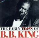 【中古】 ジ・アーリー・タイムズ・オブ・B.B.キング/B.B.キング
