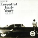 【中古】 ESSENTIAL EARLY YEARS/石原裕次郎