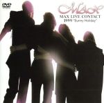 【中古】 MAX　LIVE　CONTACT　1999～Sunny　Holiday／MAX