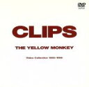 【中古】 CLIPS　Video　Collection　1992～1996／THE　YELLOW　MONKEY