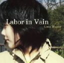 【中古】 Labor in Vain/ライナス・ブランケット