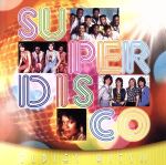  SUPER　DISCO（OLDIES　HITS！！懐かしのディスコ・ヒット）／（オムニバス）