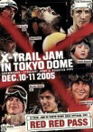 【中古】 X－TRAIL　JAM　in　TOKYO　DOME　2005　RED　RED　PASS／（スポーツ）