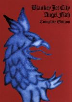 【中古】 見体験!BEST NOW DVD::Angel Fish Complete Edition/BLANKEY JET CITY