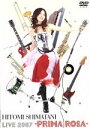 【中古】 Hitomi　Shimatani　Live　2007－PRIMA　ROSA－／島谷ひとみ